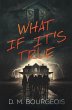 WHAT IF IT'S TRUE - Bild 1