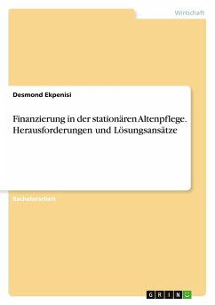 Finanzierung in der stationären Altenpflege. Herausforderungen und Lösungsansätze Cover Finanzierung in der stationären Altenpflege. Herausforderungen und Lösungsansätze