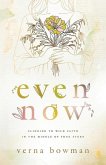 Even Now