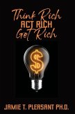 Think Rich Act Rich Get Rich Think Rich Act Rich Get Rich
