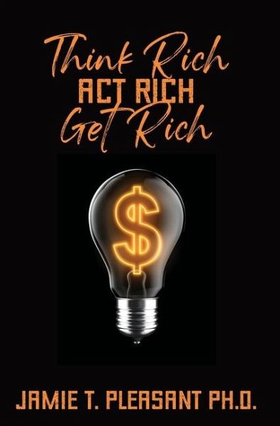 Think Rich Act Rich Get Rich
