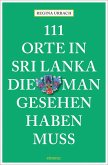 111 Orte in Sri Lanka, die man gesehen haben muss 111 Orte in Sri Lanka, die man gesehen haben muss
