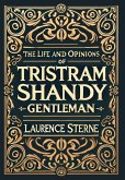 The Life and Opinions of Tristram Shandy, Gentleman (Collector's Edition) (Laminated Hardback with Jacket) The Life and Opinions of Tristram Shandy, Gentleman (Collector's Edition) (Laminated Hardback with Jacket)