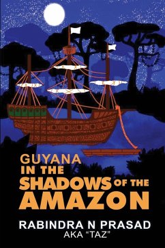 Guyana in the Shadows of the Amazon - Prasad, Rabindra N
