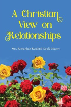 A Christian View on Relationships - Meyers, Richardean Rosalind Gould