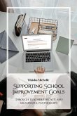Supporting School Improvement Goals, Through teacher efficacy and meaningful partnerships
