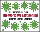 The World We Left Behind - World Famous Poem The World We Left Behind - World Famous Poem