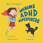 Ben T. Finnigan's Awesome ADHD Superpowers Ben T. Finnigan's Awesome ADHD Superpowers