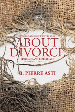 Everything You Don't Want to Know About Divorce - Asti, B Pierre