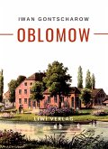 Iwan Gontscharow: Oblomow. Vollständige Neuausgabe Iwan Gontscharow: Oblomow. Vollständige Neuausgabe