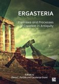 Ergasteria: Premises and Processes of Creation in Antiquity Ergasteria: Premises and Processes of Creation in Antiquity