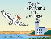 Paulie the Pelican's First Solo Flight Paulie the Pelican's First Solo Flight