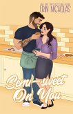 Semi-Sweet On You Semi-Sweet On You
