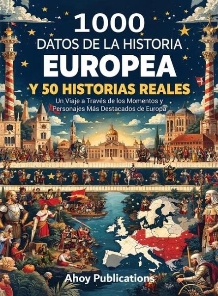 1000 datos de la historia europea y 50 historias reales