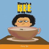 There's a Bee in my Tea! There's a Bee in my Tea!