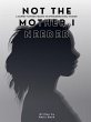 NOT THE MOTHER I NEEDED - A journey... - Bild 1