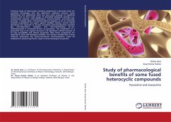 Study of pharmacological benefits of some fused heterocyclic compounds Study of pharmacological benefits of some fused heterocyclic compounds