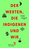 Der Westen, die Indigenen und wir Der Westen, die Indigenen und wir