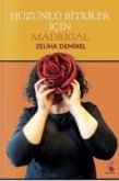Hüzünlü Bitkiler icin Madrigal Hüzünlü Bitkiler icin Madrigal