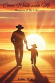 Come Walk with Me- Memoirs of My Life Come Walk with Me- Memoirs of My Life