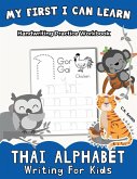 My First I Can Learn Thai Alphabet Writing For Kids My First I Can Learn Thai Alphabet Writing For Kids