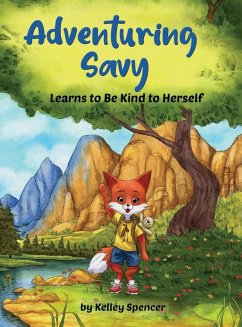 Adventuring Savy Learns to Be Kind to Herself - Spencer, Kelley; Farzaan, Maaz