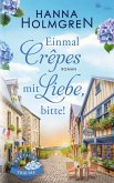Einmal Crepes mit Liebe, bitte! (Bretagne-Träume) Einmal Crepes mit Liebe, bitte! (Bretagne-Träume)