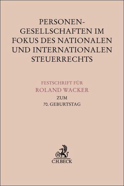 Personengesellschaften im Fokus des nationalen und Internationalen Steuerrechts Personengesellschaften im Fokus des nationalen und Internationalen Steuerrechts