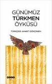 Günümüz Türkmen Öyküsü Günümüz Türkmen Öyküsü