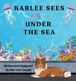 Karlee Sees ABCs Under the Sea Karlee Sees ABCs Under the Sea