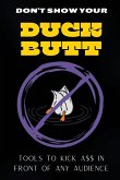 Don't Show Your Duck Butt