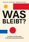 Was bleibt? Innovation und Techniken in den Altertumswissenschaften Was bleibt? Innovation und Techniken in den Altertumswissenschaften
