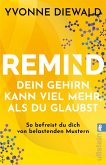 REMIND Dein Gehirn kann viel mehr, als du glaubst REMIND Dein Gehirn kann viel mehr, als du glaubst