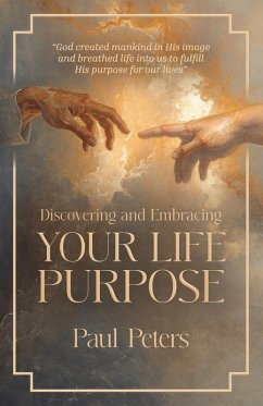 Discovering and Embracing Your Life Purpose - Peters, Paul