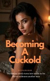 Becoming A Cuckold: His Fantasy Slowly Turns Into Reality As His Fiance Embraces Another Man (eBook, ePUB) Becoming A Cuckold: His Fantasy Slowly Turns Into Reality As His Fiance Embraces Another Man (eBook, ePUB)