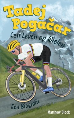 Tadej Pogacar - Een Leven op Wielen (eBook, ePUB) Cover Tadej Pogacar - Een Leven op Wielen (eBook, ePUB)