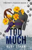 Too Much (Fighter's Passion, #2) (eBook, ePUB) Too Much (Fighter's Passion, #2) (eBook, ePUB)