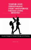 Together Apart: Strengthening Marriage and Family Through Living Separately: Innovative Strategies for Successful Marriage and Co-Parenting (eBook, ePUB) Together Apart: Strengthening Marriage and Family Through Living Separately: Innovative Strategies for Successful Marriage and Co-Parenting (eBook, ePUB)