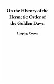 On the History of the Hermetic Order of the Golden Dawn (eBook, ePUB)