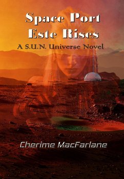 Space Port Este Rises (S.U. N. Universe Space Port Este, #1) (eBook, ePUB) - MacFarlane, Cherime