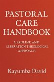 Pastoral Care Handbook A Pauline and Liberation Theological Approach (eBook, ePUB) Pastoral Care Handbook A Pauline and Liberation Theological Approach (eBook, ePUB)