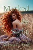 Marked By Sight (Marked By Fate, #1) (eBook, ePUB) Marked By Sight (Marked By Fate, #1) (eBook, ePUB)