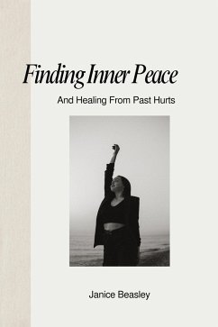 Finding Inner Peace and Healing From Past Hurts (eBook, ePUB) - Beasley, Janice