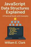 JavaScript Data Structures Explained: A Practical Guide with Examples (eBook, ePUB) JavaScript Data Structures Explained: A Practical Guide with Examples (eBook, ePUB)