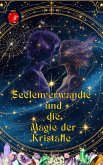 Seelenverwandte und die Magie der Kristalle (eBook, ePUB) Seelenverwandte und die Magie der Kristalle (eBook, ePUB)