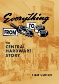 Everything From Scoop To Nuts: The Central Hardware Story (eBook, ePUB) Everything From Scoop To Nuts: The Central Hardware Story (eBook, ePUB)