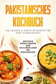 Pakistanisches Kochbuch: 100 traditionelle Rezepte vom Frühstück bis zum Dessert - Inklusive Spezial Rezepte und Einkaufsliste (eBook, ePUB)