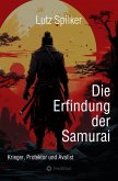 Die Erfindung der Samurai (eBook, ePUB) Die Erfindung der Samurai (eBook, ePUB)