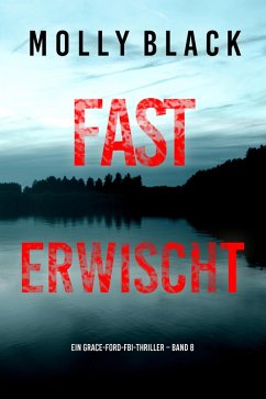 Cover Fast Erwischt (Ein Grace-Ford-FBI-Thriller - Band 8) (eBook, ePUB)