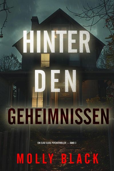 Hinter den Geheimnissen (Ein Elise Close Psychothriller - Band Drei) (eBook, ePUB)